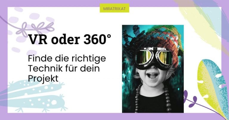Virtual Reality oder 360°? Finde die richtige Technik für deine Anwendung